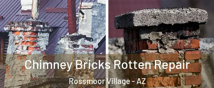 Chimney Bricks Rotten Repair Rossmoor Village - AZ