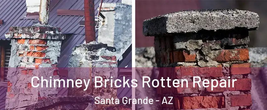 Chimney Bricks Rotten Repair Santa Grande - AZ