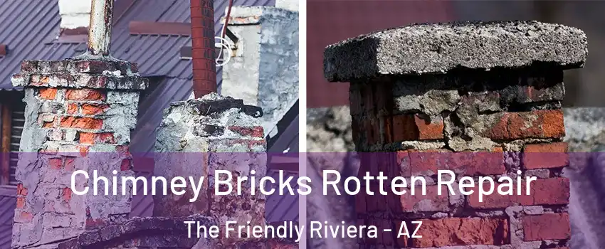Chimney Bricks Rotten Repair The Friendly Riviera - AZ