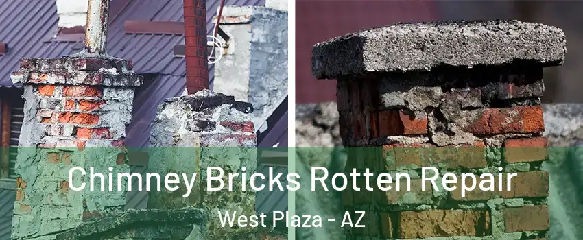 Chimney Bricks Rotten Repair West Plaza - AZ