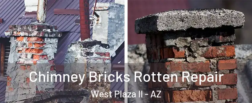 Chimney Bricks Rotten Repair West Plaza II - AZ