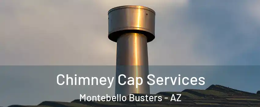 Chimney Cap Services Montebello Busters - AZ
