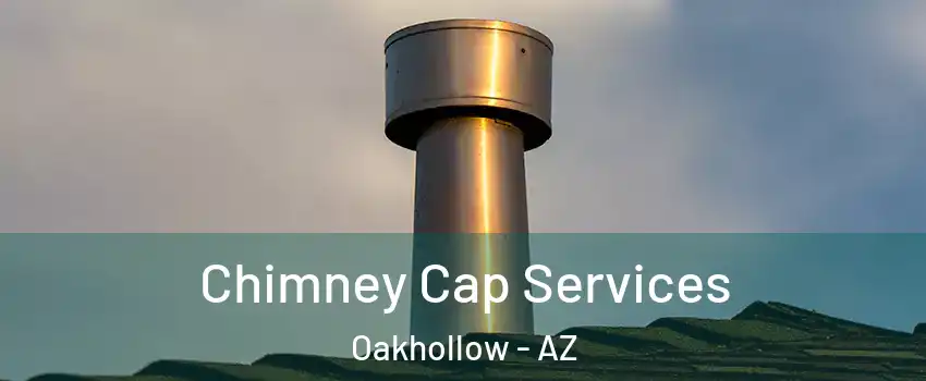 Chimney Cap Services Oakhollow - AZ