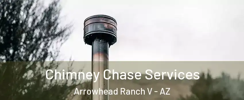 Chimney Chase Services Arrowhead Ranch V - AZ