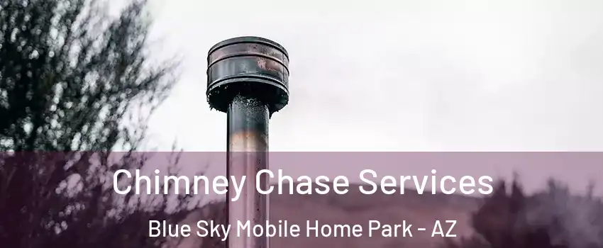 Chimney Chase Services Blue Sky Mobile Home Park - AZ