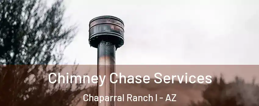 Chimney Chase Services Chaparral Ranch I - AZ