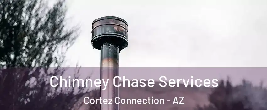 Chimney Chase Services Cortez Connection - AZ
