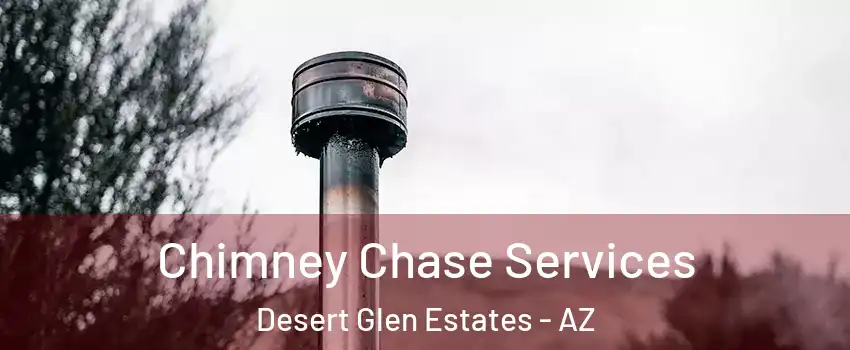 Chimney Chase Services Desert Glen Estates - AZ