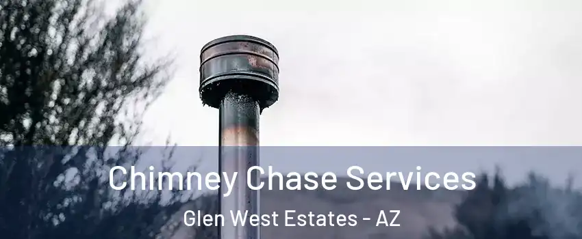 Chimney Chase Services Glen West Estates - AZ