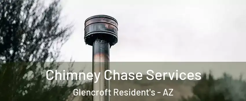 Chimney Chase Services Glencroft Resident's - AZ