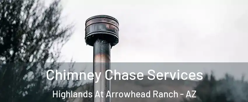 Chimney Chase Services Highlands At Arrowhead Ranch - AZ