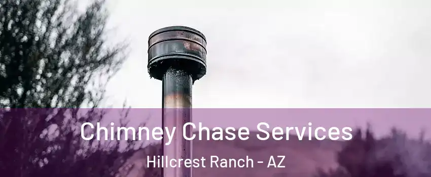 Chimney Chase Services Hillcrest Ranch - AZ