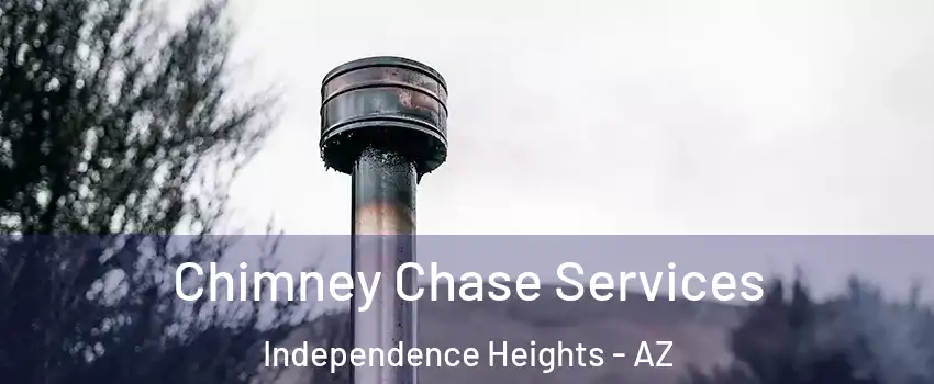 Chimney Chase Services Independence Heights - AZ