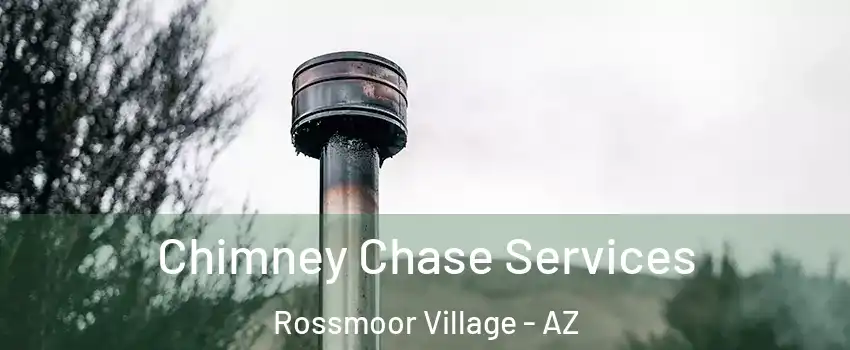 Chimney Chase Services Rossmoor Village - AZ