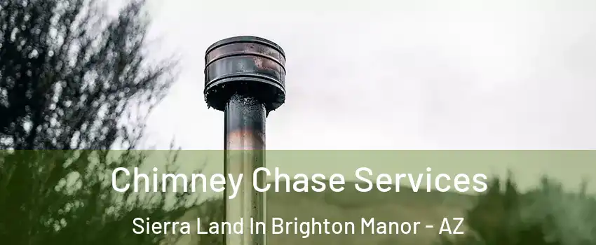 Chimney Chase Services Sierra Land In Brighton Manor - AZ