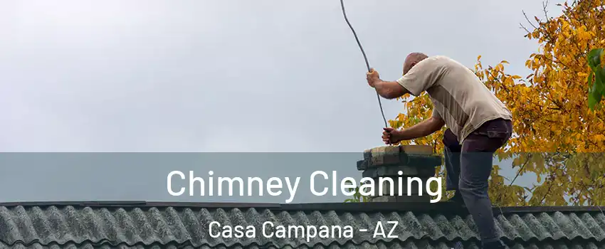 Chimney Cleaning Casa Campana - AZ