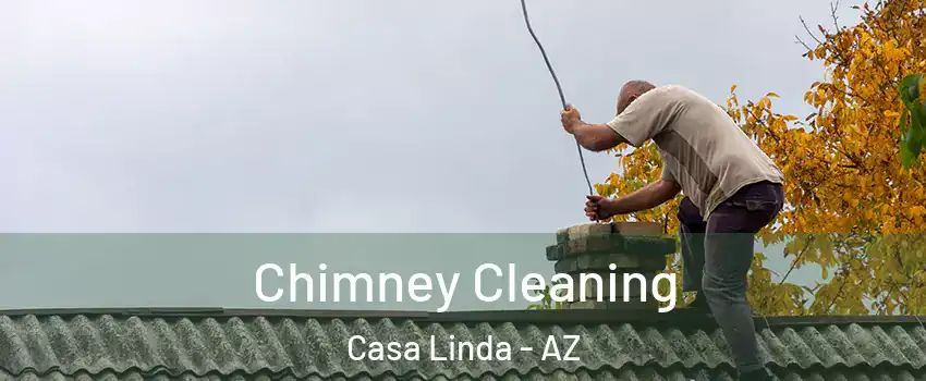 Chimney Cleaning Casa Linda - AZ