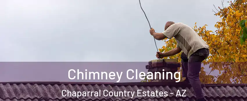 Chimney Cleaning Chaparral Country Estates - AZ