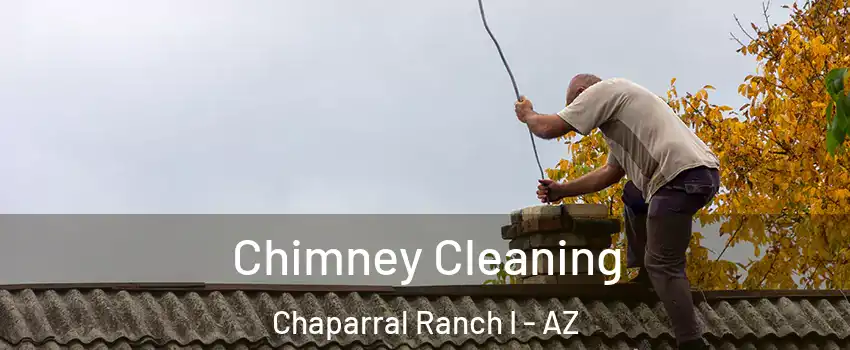 Chimney Cleaning Chaparral Ranch I - AZ