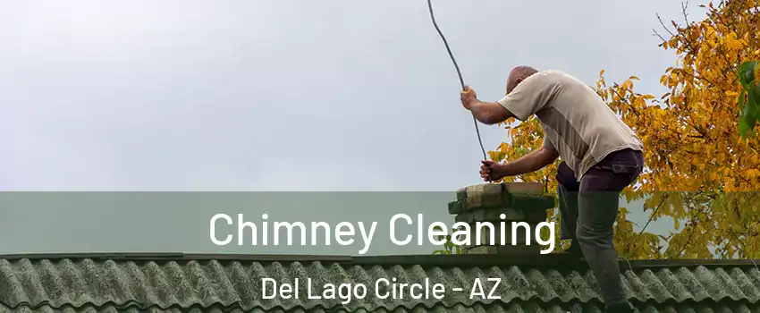 Chimney Cleaning Del Lago Circle - AZ