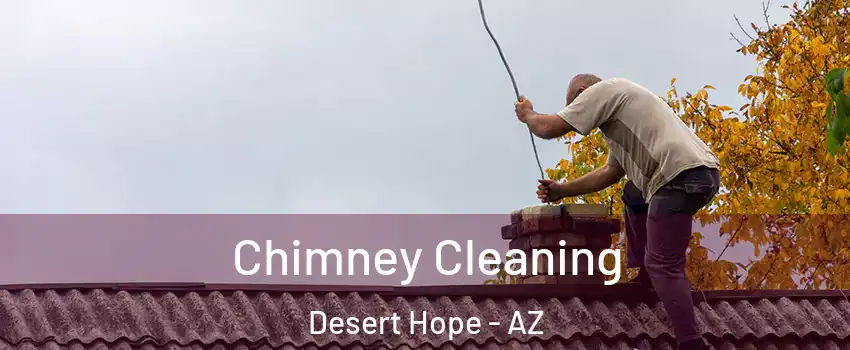 Chimney Cleaning Desert Hope - AZ