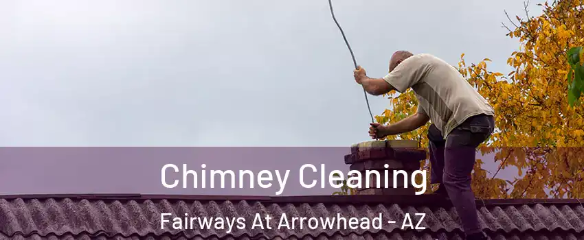 Chimney Cleaning Fairways At Arrowhead - AZ