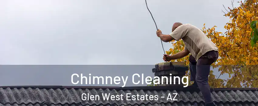 Chimney Cleaning Glen West Estates - AZ