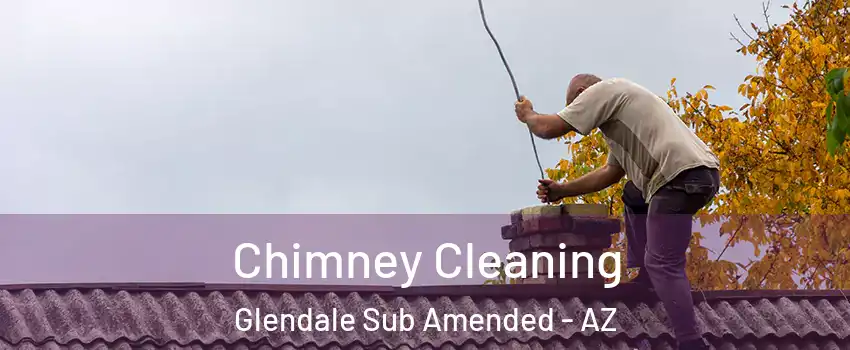 Chimney Cleaning Glendale Sub Amended - AZ