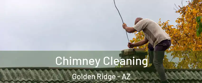 Chimney Cleaning Golden Ridge - AZ