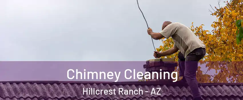 Chimney Cleaning Hillcrest Ranch - AZ