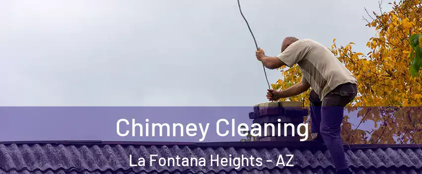 Chimney Cleaning La Fontana Heights - AZ