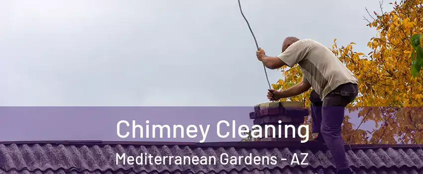 Chimney Cleaning Mediterranean Gardens - AZ