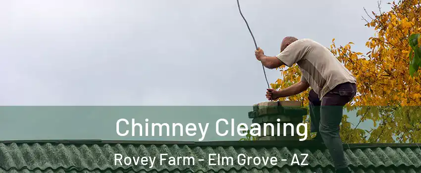 Chimney Cleaning Rovey Farm - Elm Grove - AZ