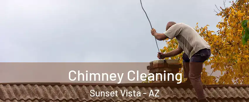 Chimney Cleaning Sunset Vista - AZ
