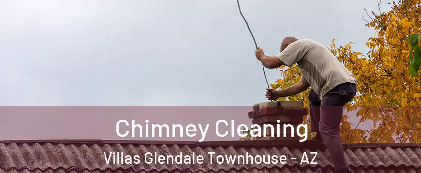 Chimney Cleaning Villas Glendale Townhouse - AZ