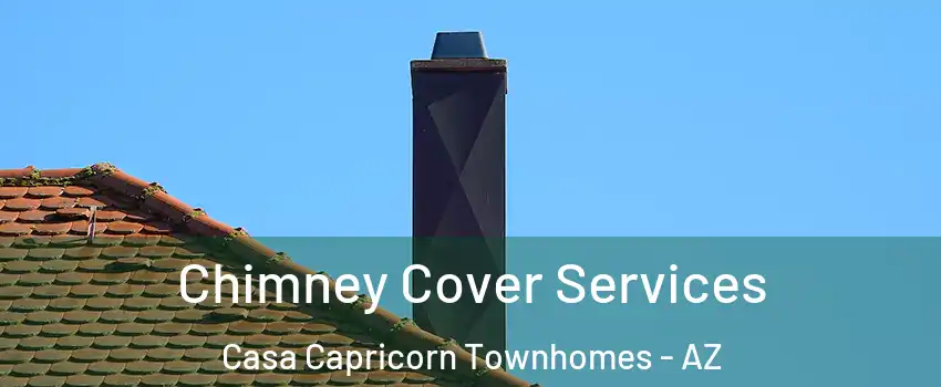 Chimney Cover Services Casa Capricorn Townhomes - AZ