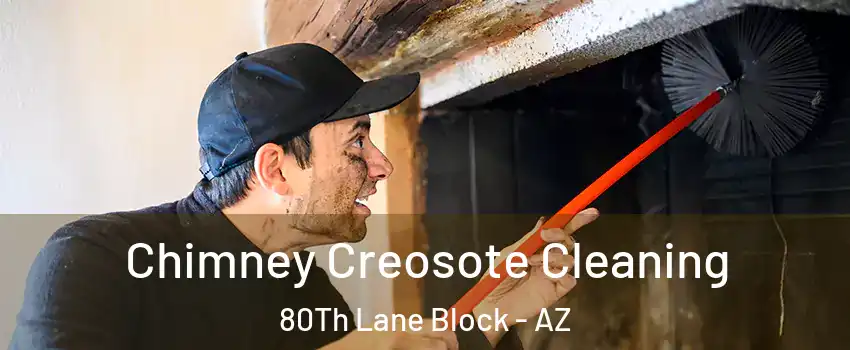 Chimney Creosote Cleaning 80Th Lane Block - AZ