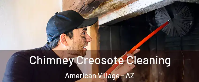 Chimney Creosote Cleaning American Village - AZ