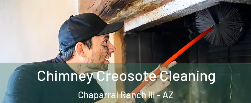 Chimney Creosote Cleaning Chaparral Ranch III - AZ