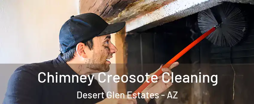 Chimney Creosote Cleaning Desert Glen Estates - AZ