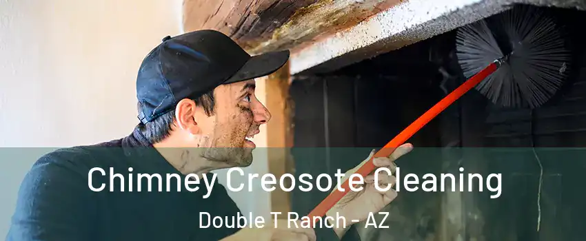Chimney Creosote Cleaning Double T Ranch - AZ