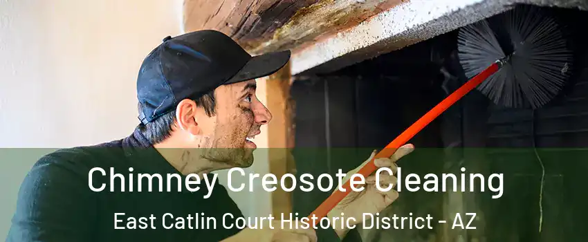 Chimney Creosote Cleaning East Catlin Court Historic District - AZ