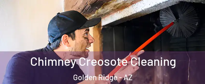 Chimney Creosote Cleaning Golden Ridge - AZ