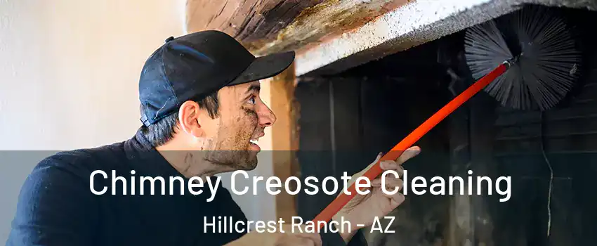 Chimney Creosote Cleaning Hillcrest Ranch - AZ
