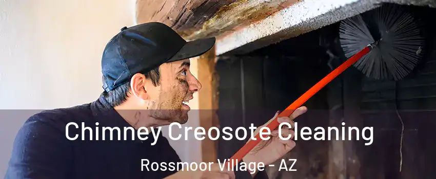 Chimney Creosote Cleaning Rossmoor Village - AZ