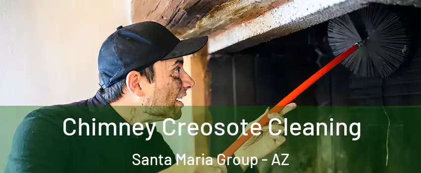 Chimney Creosote Cleaning Santa Maria Group - AZ