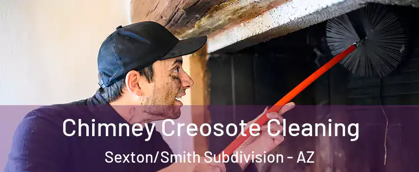 Chimney Creosote Cleaning Sexton/Smith Subdivision - AZ