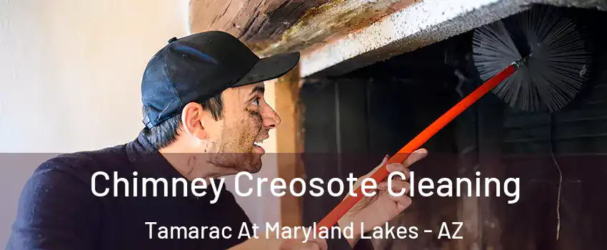 Chimney Creosote Cleaning Tamarac At Maryland Lakes - AZ