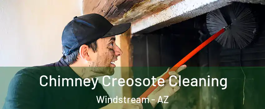 Chimney Creosote Cleaning Windstream - AZ