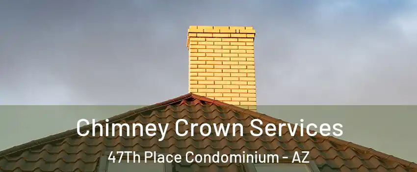 Chimney Crown Services 47Th Place Condominium - AZ